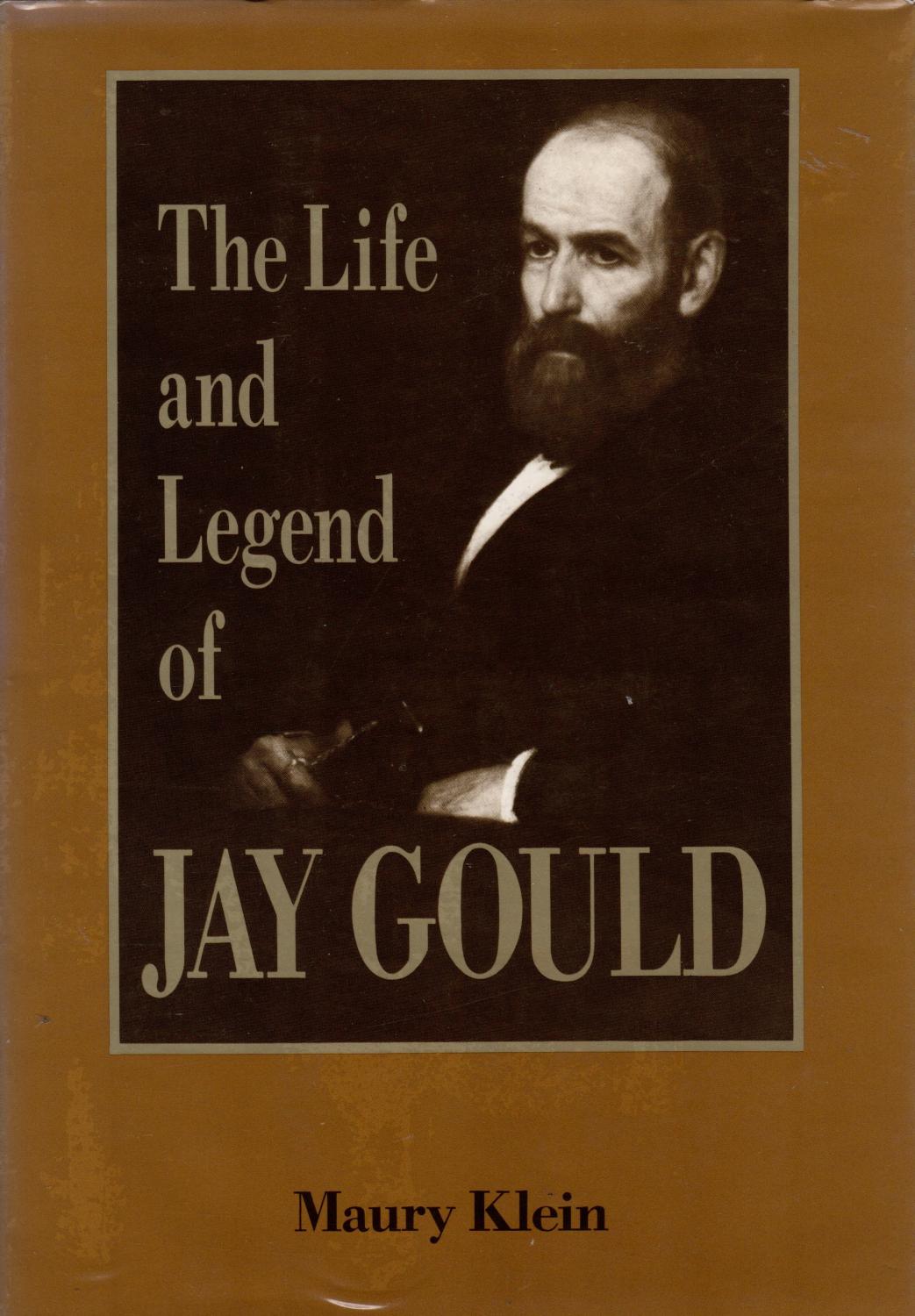 The Life and Legend of Jay Gould - Klein, Maury