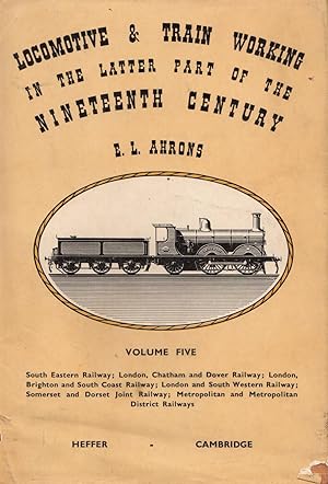 Locomotive & Train Working in the Latter Part of the Ninteenth Century Volume 5: South Eastern Ra...