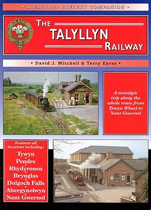 A Past and Present Companion: The Tayllyn Railway - A Nostalgic Trip Along the Whole Route from T...