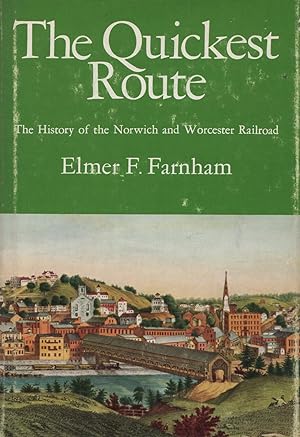 The Quickest Route: The History of the Norwich and Worcester Railroad