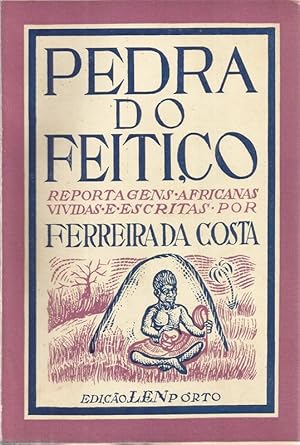 Pedra do Feitiço - Reportagens Africanas Vividas e Escritas