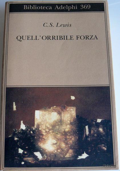 QUELL'ORRIBILE FORZA. UNA FAVOLA MODERNA PER ADULTI - C.S. CLIVE STAPLES LEWIS
