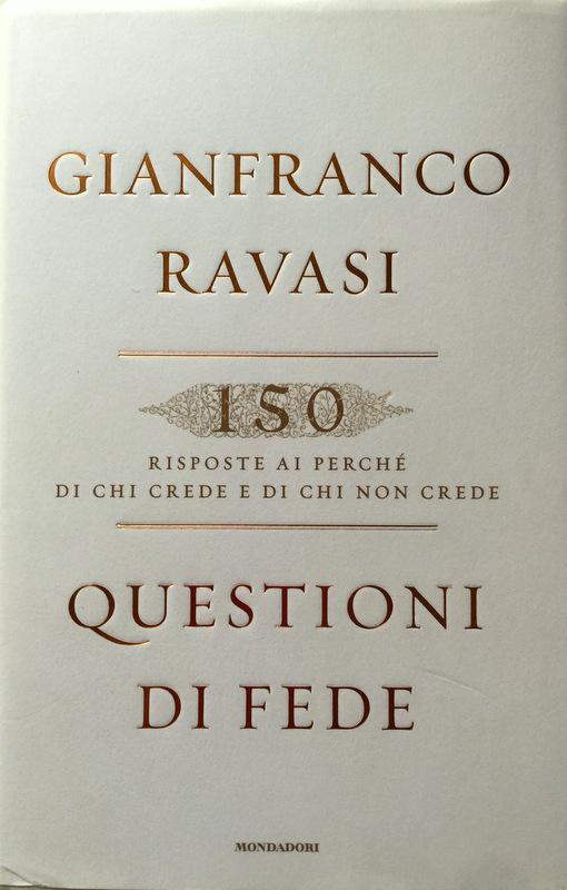 QUESTIONI DI FEDE: 150 RISPOSTE AI PERCHÉ DI CHI CREDE E DI CHI NON CREDE - GIANFRANCO RAVASI