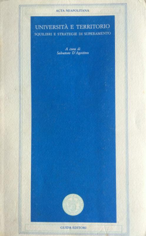 UNIVERSITÀ E TERRITORIO. SQUILIBRI E STRATEGIE DI SUPERAMENTO - SALVATORE D'AGOSTINO