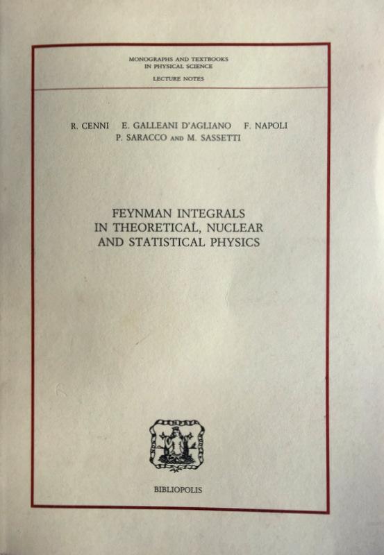 FEYNMAN INTEGRALS IN THEORETICAL NUCLEAR AND STATISTICAL PHYSICS - RINALDO CENNI, ENRICO GALLEANI D'AGLIANO, F. NAPOLI, P. SARACCO, M. SASSETTI