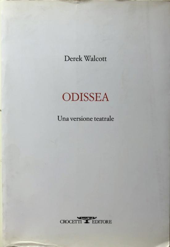 ODISSEA. UNA VERSIONE TEATRALE. A CURA DI MARCO CAMPAGNOLI. (EDIZIONE BILINGUE CON TESTO ORIGINALE INGLESE A FRONTE) - DEREK WALCOTT