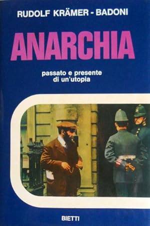 ANARCHIA PASSATO E PRESENTE DI UN'UTOPIA