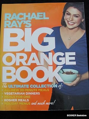 Rachael Ray's Big Orange Book: Her Biggest Ever Collection of All-New 30-Minute Meals Plus Kosher...