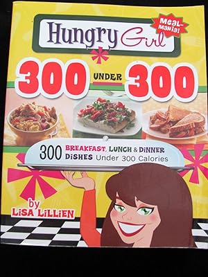 Hungry Girl 300 Under 300: 300 Breakfast, Lunch & Dinner Dishes Under 300 Calories