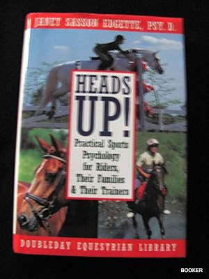 Heads Up!: Practical Sports Psychology for Riders, Their Trainers, and Their Families