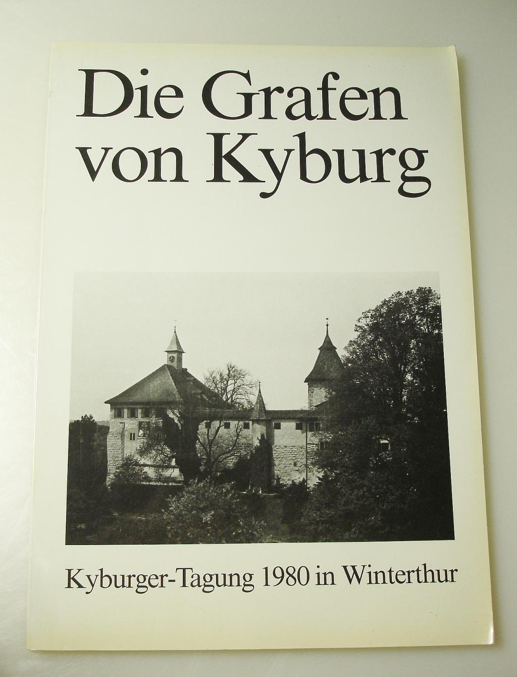 Die Grafen von Kyburg: Kyburger-Tagung 1980 in Winterthur (Schweizer Beiträge zur Kulturgeschichte und Archäologie des Mittelalters)