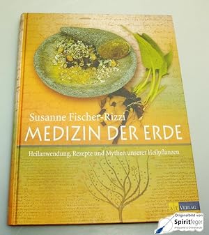 Medizin der Erde: Heilanwendung, Rezepte und Mythen unserer Heilpflanzen (German Edition)