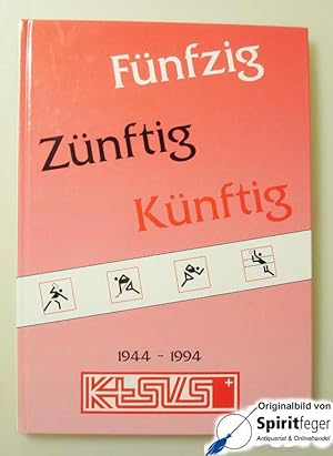 Fünfzig Zünftig Künftig: 1944-1994 KtSVS