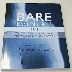 Bare Essentials: Bras: Construction and Pattern Drafting for Lingerie Design