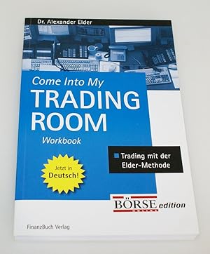 Come into my Trading Room: Trading mit der Elder-Methode - Workbook