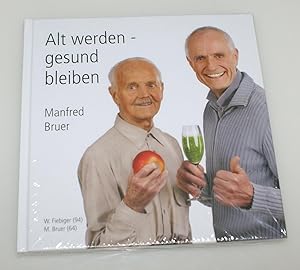 Alt werden - gesund bleiben