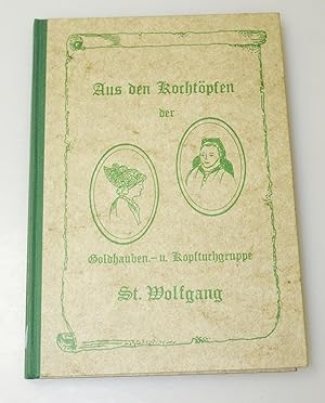 Aus den Kochtöpfen der Goldhauben- und Kopftuchgruppe - St. Wolfganger Rezepte 1992