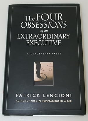 The Four Obsessions of an Extraordinary Executive - A Leadership Fable