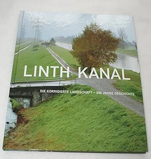 Linth Kanal - Die korrigierte Landschaft