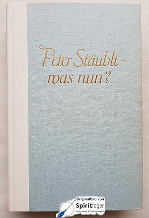 Peter Stäubli - was nun?