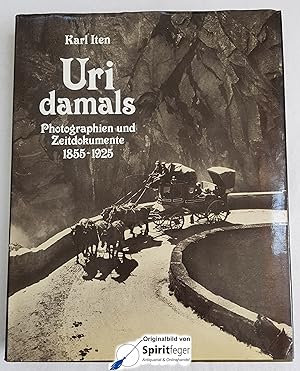 Uri damals - Photographien und Zeitdokumente 1855-1925