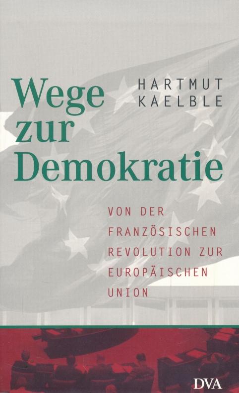 Wege zur Demokratie: Von der Französischen Revolution zur Europäischen Union