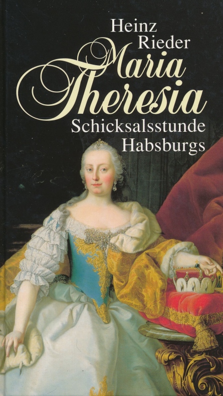 Maria Theresia, Schicksalsstunde Habsburgs, Mit 6 Bildtafeln,