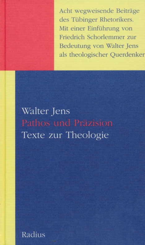 Pathos und Präzision. Acht Texte zur Theologie. - Jens, Walter