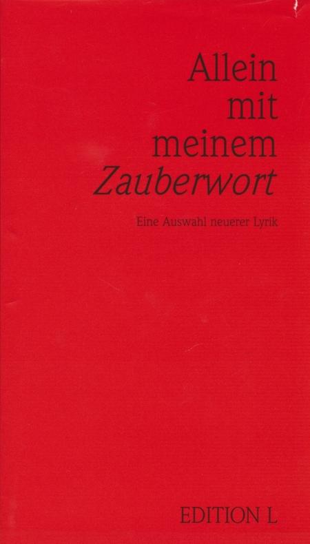 Allein mit meinem Zauberwort: Eine Auswahl neuerer Lyrik