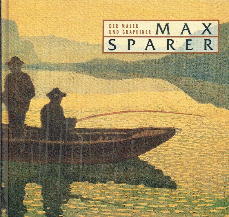 Max Sparer. Der Maler und Graphiker
