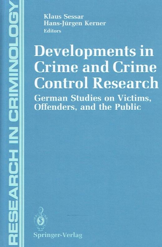 Developments in Crime and Crime Control Research. German Studies on Victims, Offenders, and the Public. - Sessar, Klaus; Kerner, Hans-Jürgen.