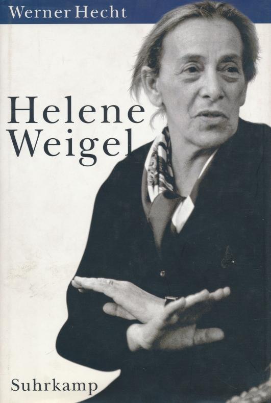 Helene Weigel: Eine große Frau des 20. Jahrhunderts. Vorwort von Siegfried Unseld