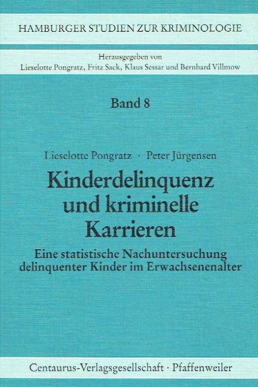 Kinderdelinquenz und kriminelle Karrieren. Eine statistische Nachuntersuchung delinquenter Kinder im Erwachsenenalter