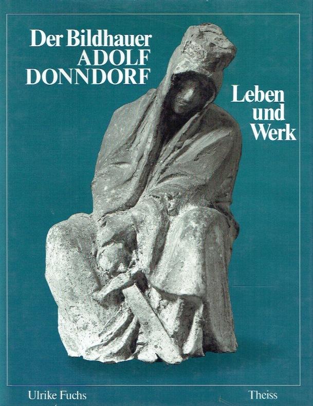 Der Bildhauer Adolf Donndorf: Leben und Werk