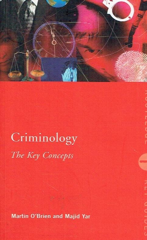 Criminology. The Key Concepts. - O Brien, Martin; Yar, Majid.