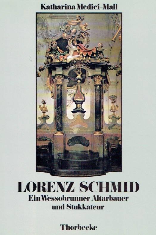 Lorenz Schmid, 1751-1799: Wessobrunner Altarbau zwischen Rokoko und Klassizismus in der Schweiz (Bodensee-Bibliothek)