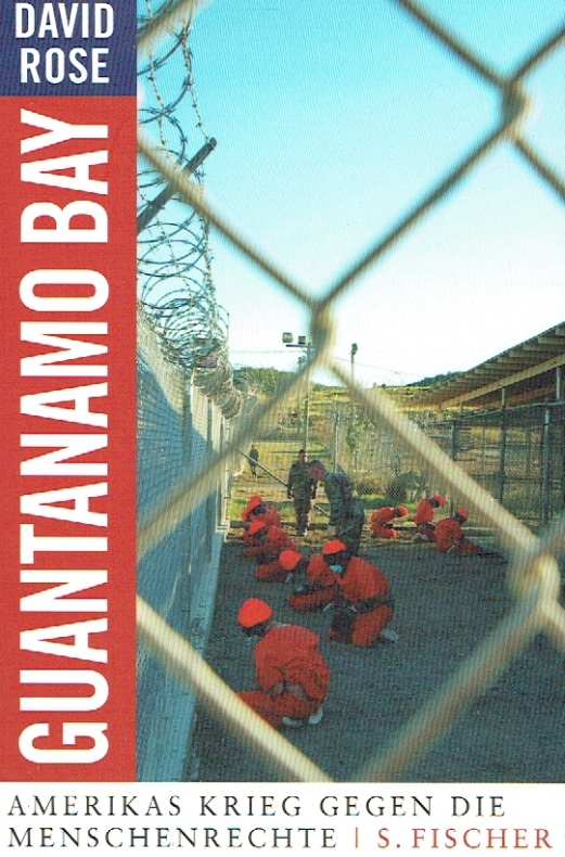 Guantanamo Bay. Amerikas Krieg gegen die Menschenrechte