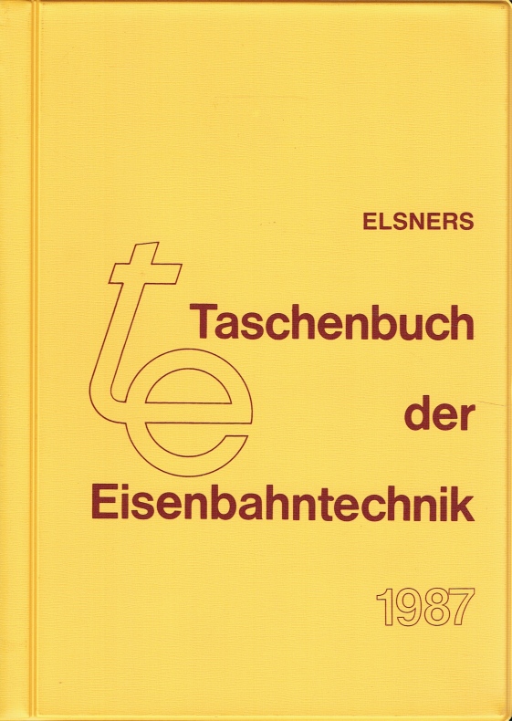 Elsners Taschenbuch der Eisenbahntechnik 1987. Zugl.: Elsners Taschenbuch für den maschinen- und elektrotechnischen Eisenbahndienst, 45. Band 1987. - Stüwe u.a. (Red.), Hans Dieter
