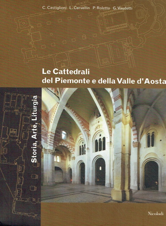 Le cattedrali del Piemonte e della Valle d’Aosta: antichi spazi per la nuova liturgia. - Castiglioni, Cecilia