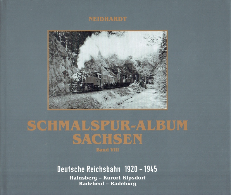 Schmalspur-Album Sachsen Band VIII: Deutsche Reichsbahn 1920-1945. Hainsberg - Kurort Kipsdorf, Radebeul - Radeburg