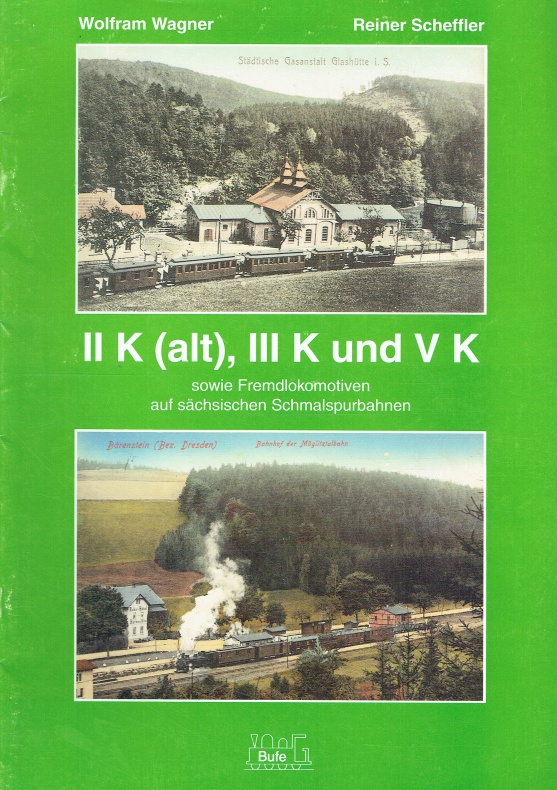 Die Zwei K (alt), III K und V K, sowie Fremdlokomotiven auf sächsischen Schmalspurbahnen