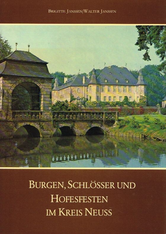 Burgen, Schlösser und Hofesfesten im Kreis Neuss. - Janssen/Janssen.
