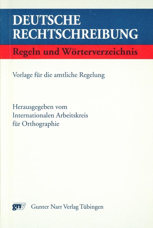 Deutsche Rechtschreibung - Regeln und Wörterverzeichnis: Vorlage für die amtliche Regelung