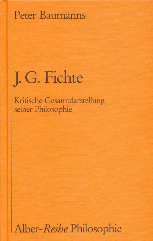 J. G. Fichte: Kritische Gesamtdarstellung seiner Philosophie (Alber-Reihe Philosophie)