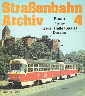 Autorenkollektiv (Autor), Gerhard Bauer (Redakteur) - Strassenbahn-Archiv Band 4 Strassenbahn Archiv, Band 4: Raum Erfurt, Gera, Halle