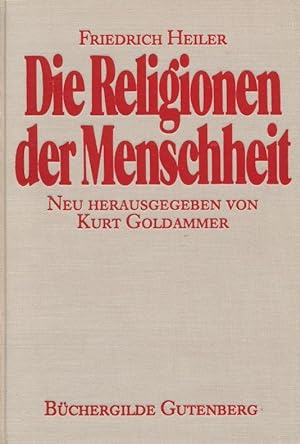 Die Religionen der Menschheit. Neu herausgegeben von Kurt Goldammer. Mit 98 Abbildungen.