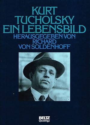 Kurt Tucholsky. Ein Lebensbild. 1890 - 1935.