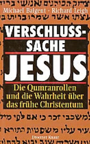 Verschlusssache Jesus : die Qumranrollen und die Wahrheit über das frühe Christentum.