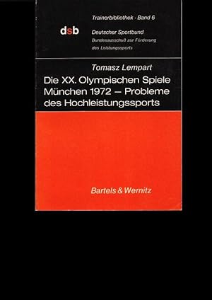 Die XX. Olympischen Spiele München 1972 - Probleme des Hochleistungssports. (Trainerbibliothek, B...