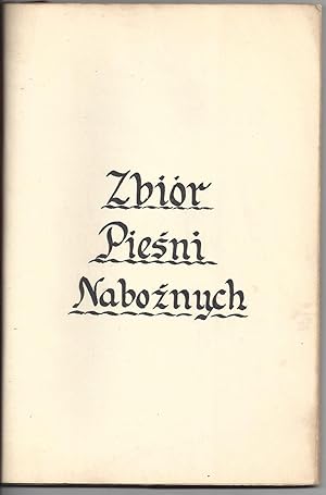 Zbior piesni Naboznych Do Uzytku w Kosciolach I Domach Chrzescianskich